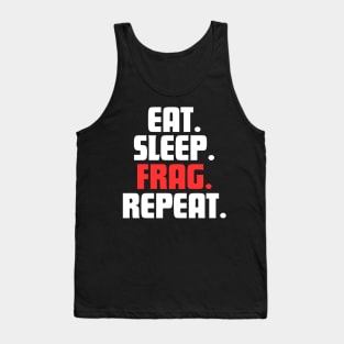 EAT. SLEEP. FRAG. REPEAT. Tank Top